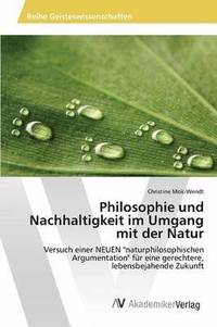 bokomslag Philosophie und Nachhaltigkeit im Umgang mit der Natur
