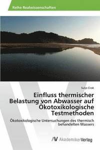 bokomslag Einfluss thermischer Belastung von Abwasser auf kotoxikologische Testmethoden