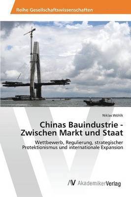 Chinas Bauindustrie - Zwischen Markt und Staat 1