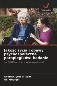 bokomslag Jako?c ?ycia i obawy psychospoleczne paraplegików: badanie