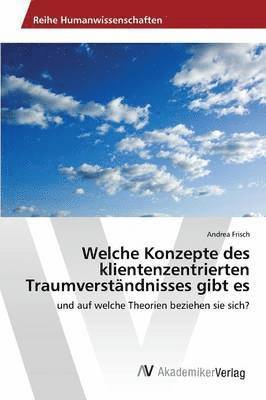 Welche Konzepte des klientenzentrierten Traumverstndnisses gibt es 1