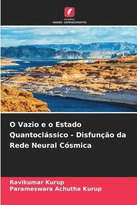 bokomslag O Vazio e o Estado Quantoclássico - Disfunção da Rede Neural Cósmica