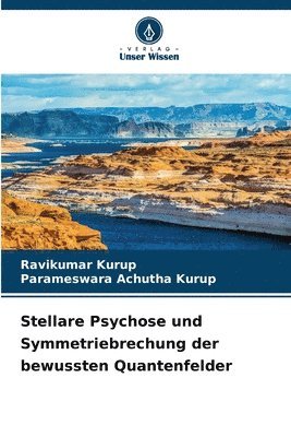 Ravikumar Kurup, Parameswara Achutha Kurup - Stellare Psychose und Symmetriebrechung der bewussten Quantenfelder, Häftad