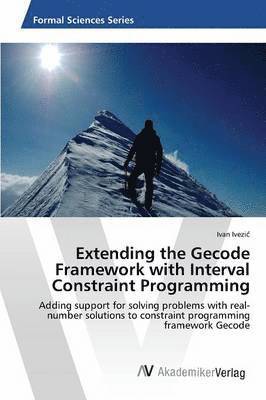 Extending the Gecode Framework with Interval Constraint Programming 1