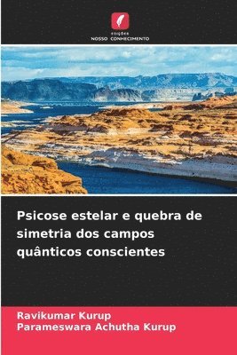 Ravikumar Kurup, Parameswara Achutha Kurup - Psicose estelar e quebra de simetria dos campos quânticos conscientes, Häftad