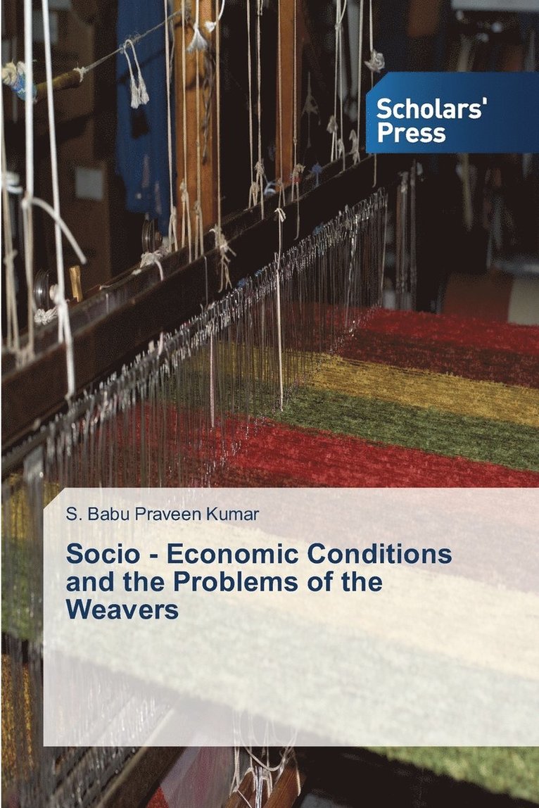 Socio - Economic Conditions and the Problems of the Weavers 1