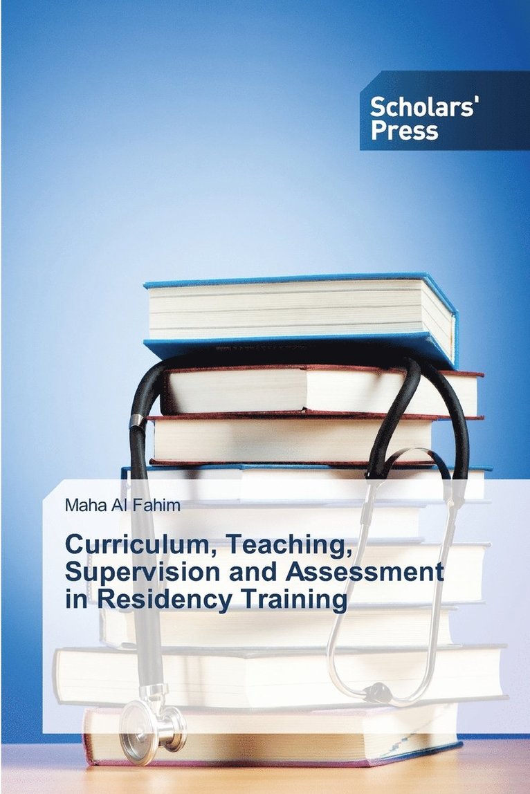 Curriculum, Teaching, Supervision and Assessment in Residency Training 1