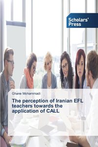 bokomslag The perception of Iranian EFL teachers towards the application of CALL