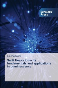 bokomslag Swift Heavy Ions- its fundamentals and applications in Luminescence