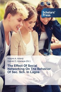 bokomslag The Effect Of Social Networking On The Behavior Of Sec. Sch. In Lagos