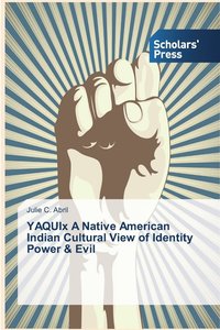 bokomslag YAQUIx A Native American Indian Cultural View of Identity Power & Evil
