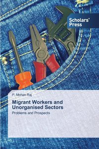 bokomslag Migrant Workers and Unorganised Sectors