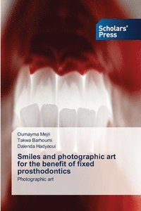 bokomslag Smiles and photographic art for the benefit of fixed prosthodontics