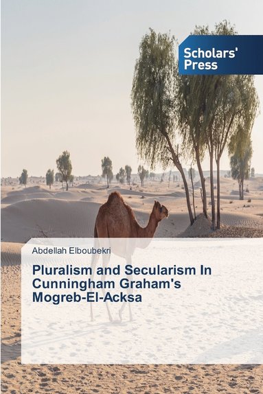 bokomslag Pluralism and Secularism In Cunningham Graham's Mogreb-El-Acksa