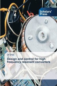 bokomslag Design and control for high frequency resonant converters