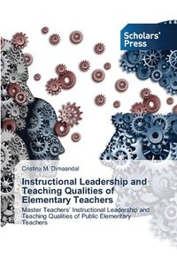 bokomslag Instructional Leadership and Teaching Qualities of Elementary Teachers