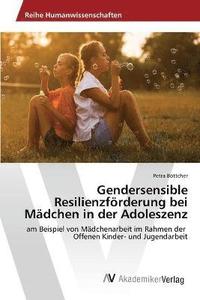 bokomslag Gendersensible Resilienzfrderung bei Mdchen in der Adoleszenz