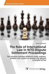 bokomslag The Role of International Law in WTO Dispute Settlement Proceedings