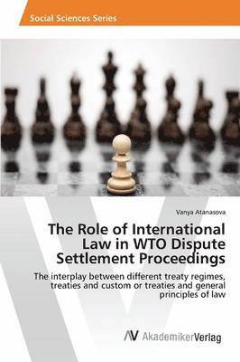 The Role of International Law in WTO Dispute Settlement Proceedings 1