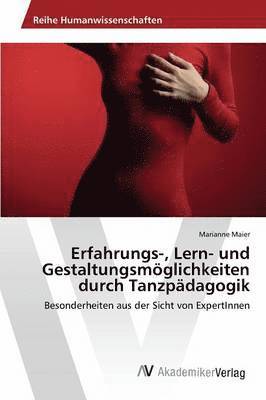 bokomslag Erfahrungs-, Lern- und Gestaltungsmöglichkeiten durch Tanzpädagogik