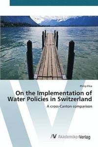 bokomslag On the Implementation of Water Policies in Switzerland