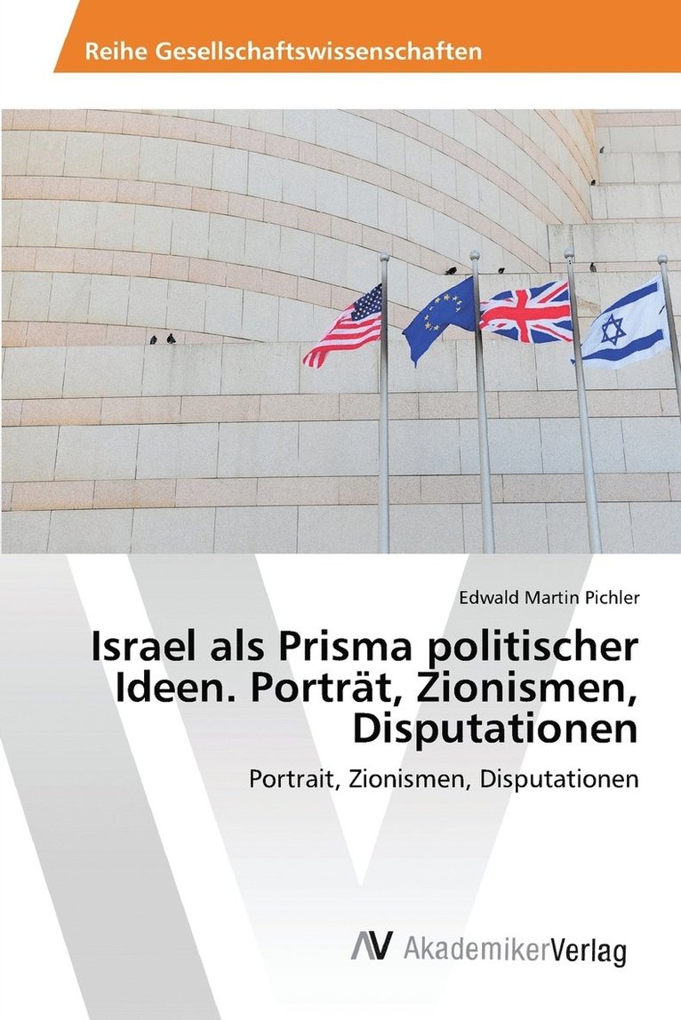Israel als Prisma politischer Ideen. Portrt, Zionismen, Disputationen 1
