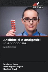bokomslag Antibiotici e analgesici in endodonzia