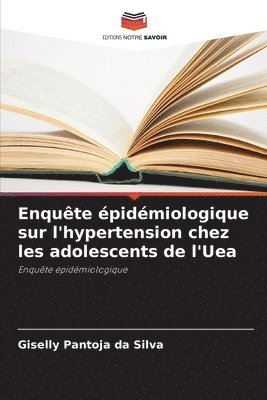bokomslag Enquête épidémiologique sur l'hypertension chez les adolescents de l'Uea