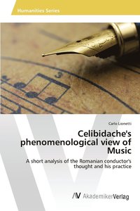 bokomslag Celibidache's phenomenological view of Music, individual tempo, classical music's interpretation