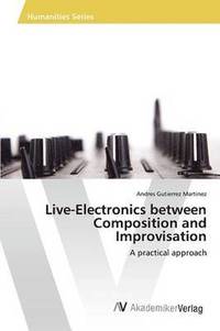 bokomslag Live-Electronics between Composition and Improvisation