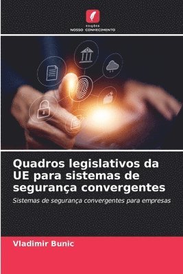 Quadros legislativos da UE para sistemas de segurança convergentes