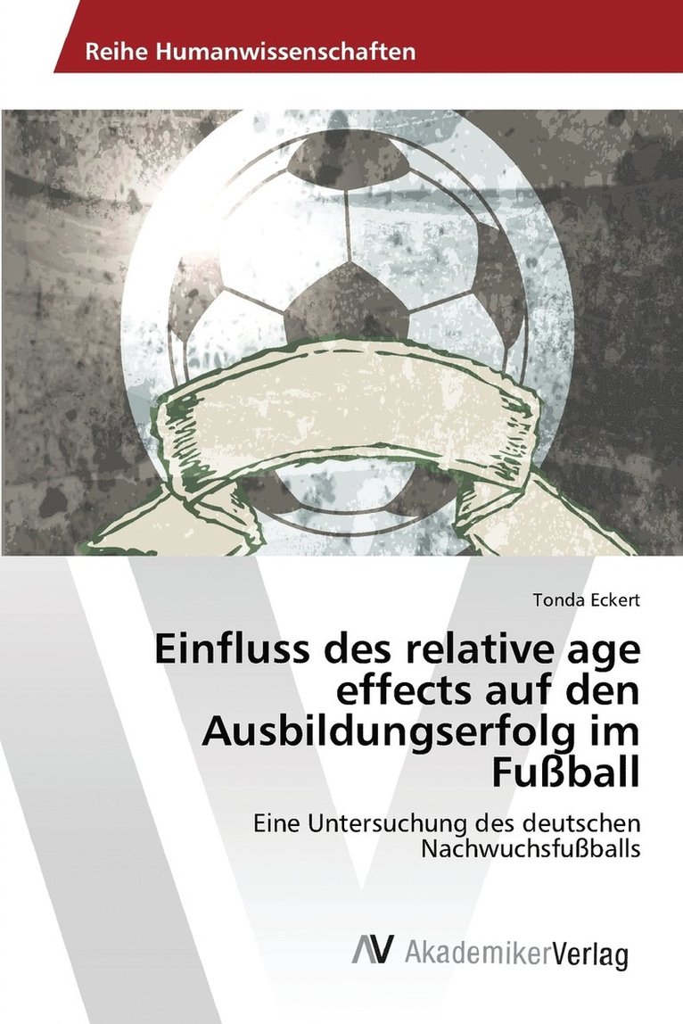 Einfluss des relative age effects auf den Ausbildungserfolg im Fuball 1