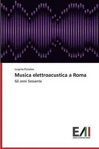 bokomslag Musica Elettroacustica a Roma