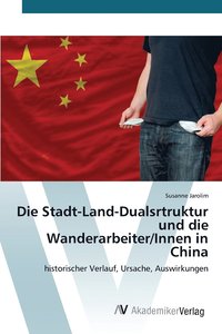 bokomslag Die Stadt-Land-Dualsrtruktur und die Wanderarbeiter/Innen in China