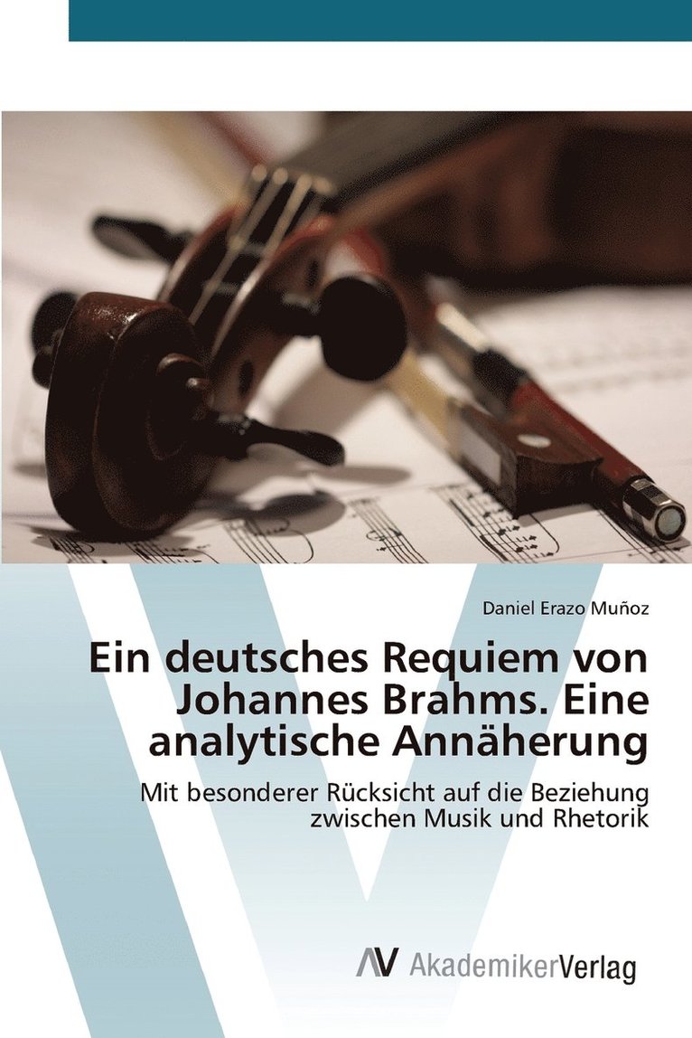 Ein deutsches Requiem von Johannes Brahms. Eine analytische Annherung 1