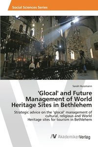bokomslag 'Glocal' and Future Management of World Heritage Sites in Bethlehem