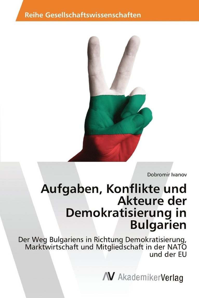 Aufgaben, Konflikte und Akteure der Demokratisierung in Bulgarien 1