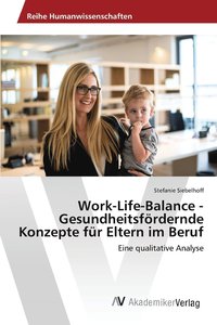 bokomslag Work-Life-Balance - Gesundheitsfrdernde Konzepte fr Eltern im Beruf
