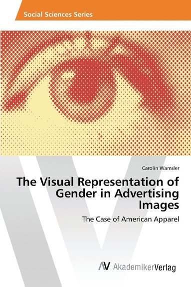 bokomslag The Visual Representation of Gender in Advertising Images