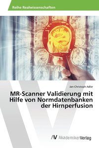 bokomslag MR-Scanner Validierung mit Hilfe von Normdatenbanken der Hirnperfusion