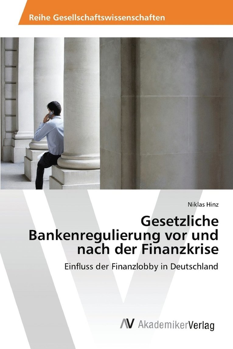 Gesetzliche Bankenregulierung vor und nach der Finanzkrise 1
