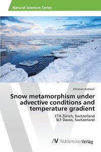 bokomslag Snow metamorphism under advective conditions and temperature gradient