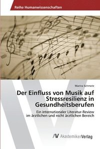 bokomslag Der Einfluss von Musik auf Stressresilienz in Gesundheitsberufen