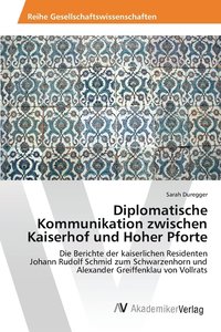 bokomslag Diplomatische Kommunikation zwischen Kaiserhof und Hoher Pforte