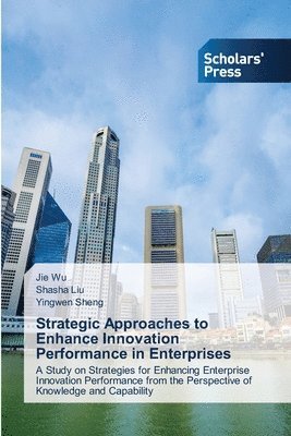 Strategic Approaches to Enhance Innovation Performance in Enterprises