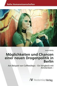 bokomslag Mglichkeiten und Chancen einer neuen Drogenpolitik in Berlin