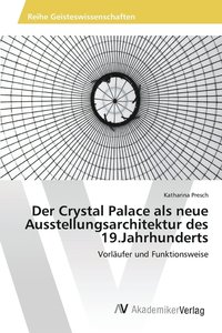 bokomslag Der Crystal Palace als neue Ausstellungsarchitektur des 19.Jahrhunderts