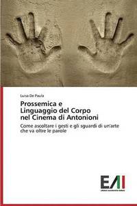 bokomslag Prossemica E Linguaggio del Corpo Nel Cinema Di Antonioni