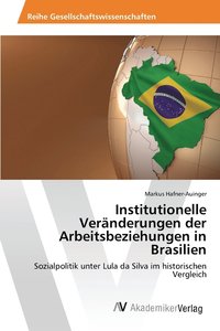 bokomslag Institutionelle Vernderungen der Arbeitsbeziehungen in Brasilien