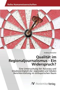 bokomslag Qualitt im Regionaljournalismus - Ein Widerspruch?